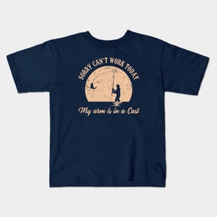 Sorry Can't Work Today My arm is in a Cast Funny Fishing Kids T-Shirt